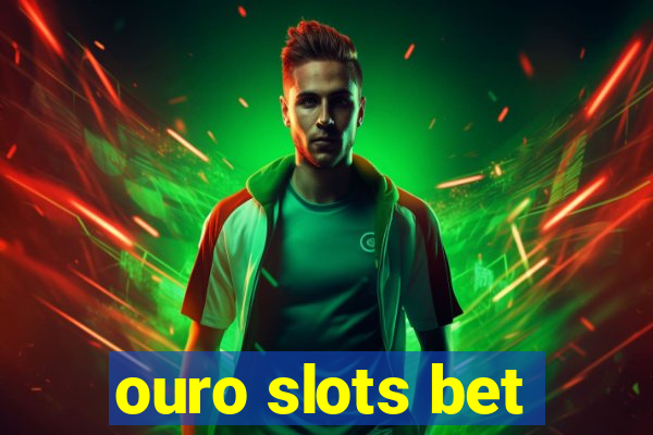 ouro slots bet